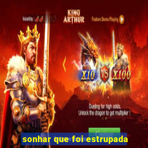 sonhar que foi estrupada